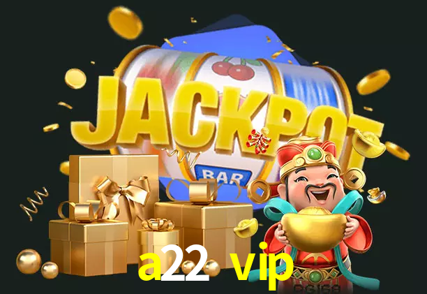 a22 vip bet