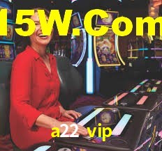 Welcome Bonus a22 vip