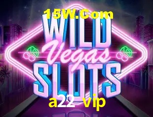 Promoção Relâmpago a22 vip