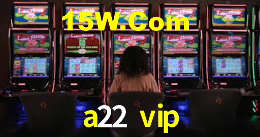 a22 vip,a22.vip