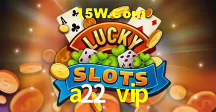 a22 vip Plataforma - Certificada MGA desde 2015