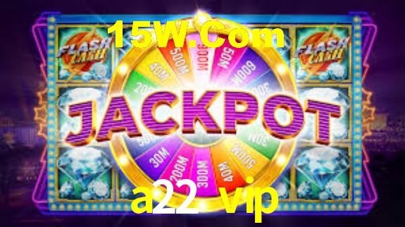 a22 vip bet