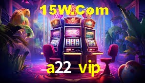 Slot Games a22 vip