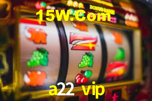 a22 vip,a22.vip