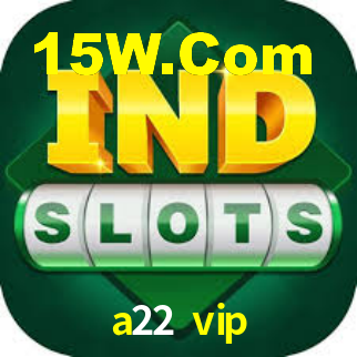 a22 vip,a22.vip