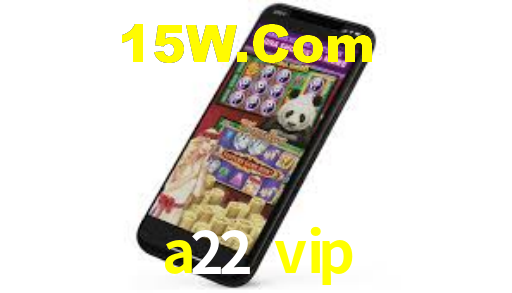 a22 vip,a22.vip