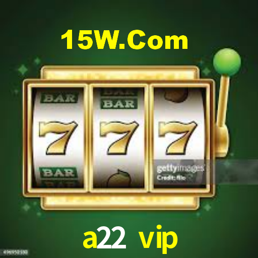 a22 vip bet