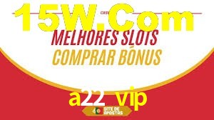Daily Bonuses a22 vip