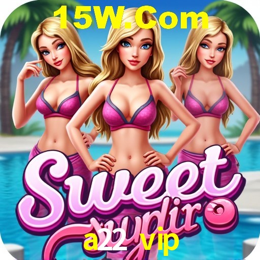 Bônus de Boas-vindas a22 vip