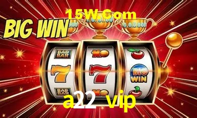 a22 vip - Customer Support